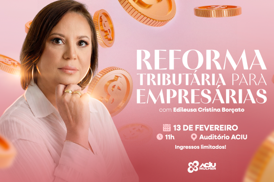 Aciu Mulher promove encontro para esclarecer sobre reforma tributária