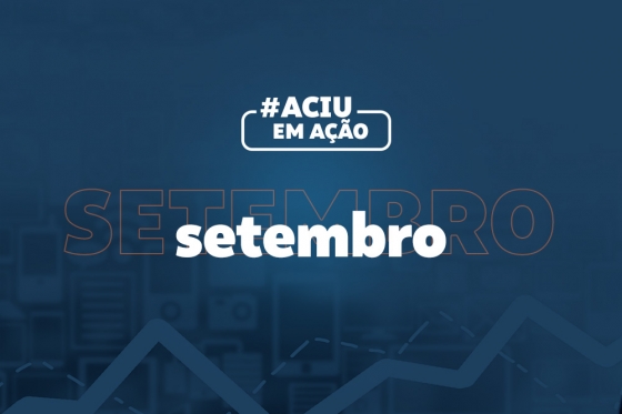 Confira as atividades realizadas pela Aciu no mês de Setembro